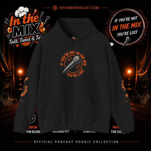 In The Mix Podcast Hoodie | "If You're Not In The Mix, You're Lost"