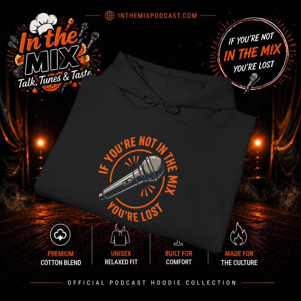 In The Mix Podcast Hoodie | "If You're Not In The Mix, You're Lost"